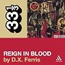 Slayer's 'Reign in Blood' (33 1/3 Series)