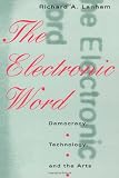 The Electronic Word: Democracy, Technology, and the Arts