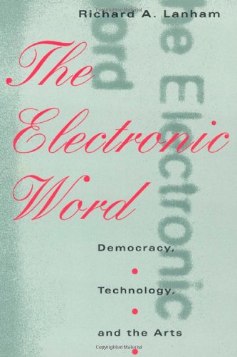 the electronic word democracy technology and the arts