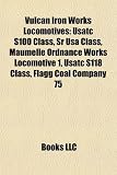 Vulcan Iron Works Locomotives: Usatc S100 Class, Sr Usa Class, Maumelle Ordnance Works Locomotive 1, Usatc S118 Class, Flagg Coal Company 75