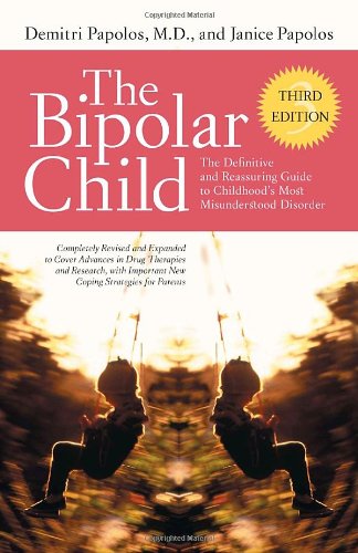 The Bipolar Child: The Definitive and Reassuring Guide to Childhood
