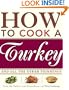 How to Cook a Turkey: And All the Other Trimmings