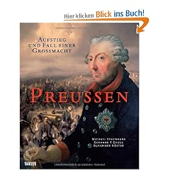 Preu�en: Aufstieg und Fall einer Gro�macht