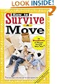 How to Survive A Move: by Hundreds of Happy People Who Did and Some Things to Avoid, From a Few Who Haven't Unpacked Yet (Hundreds of Heads Survival Guides)