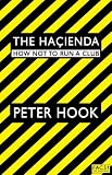The Hacienda: How Not to Run a Club