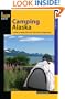 Camping Alaska: A Guide to Nearly 300 of the State's Best Campgrounds (State Camping Series)