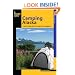 Camping Alaska: A Guide to Nearly 300 of the State's Best Campgrounds (State Camping Series)