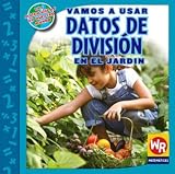 Vamos a usar datos de division en el jardin/ Using Division Facts in the Garden (Las Matematicas En Nuestro Mundo Nivel 3/ Math in Our World Level 3) (Spanish Edition)