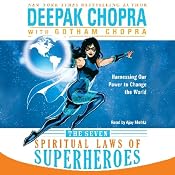 The Seven Spiritual Laws of Superheroes: Harnessing Our Power to Change the World | [Deepak Chopra]