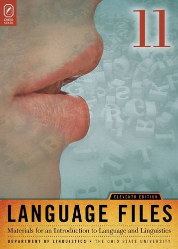 Language Files: Materials for an Introduction to Language and Linguistics, 11th EditionFrom Brand: Ohio State University Press Language Files: Materials for an Introduction to Language and Linguistics, 11th EditionFrom Brand: Ohio State University Press