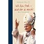 Johannes Paul II. Ich bin froh - seid ihr es auch! Das Testament