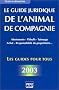 Le Guide juridique de l'animal de compagnie 2003