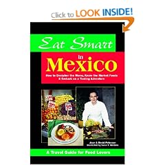 Eat Smart in Mexico: How to Decipher the Menu, Know the Market Foods and Embark on a Tasting Adventure