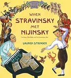 When Stravinsky Met Nijinsky Two Artists Their Ballet And One Extraordinary Riot