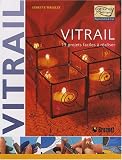 Vitrail : 15 projets faciles à réaliser