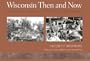 Wisconsin Then and Now:  The Wisconsin Sesquicentennial Rephotography Project