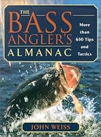 The Bass Angler's Almanac: More Than 650 Tips and Tactics