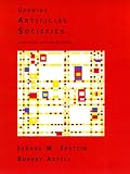 Growing Artificial Societies: Social Science from the Bottom Up (Complex Adaptive Systems)