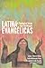 Latina Evangelicas: A Theological Survey from the Margins