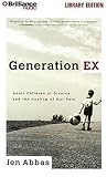 Generation Ex: Adult Children of Divorce and the Healing of Our Pain