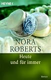 Heute und f�r immer - Nora Roberts