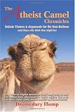 The Atheist Camel Chronicles: Debate Themes & Arguments for the Non-Believer (and those who think they might be)