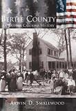 Bertie County: An Eastern Carolina History (NC) (Making of America)
