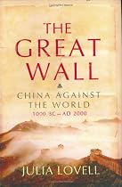 The Great Wall: China Against the World, 1000 BC - AD 2000