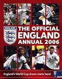 The Official England Annual 2006: England's World Cup dream starts here!