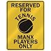 manx26  - RESERVED FOR TENNIS MANX PLAYERS ONLY PARKING SIGN