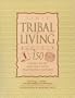 The Tribal Living Book: 150 Things to Do and Make from Traditional Cultures