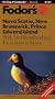 Nova Scotia, New Brunswick, Prince Edward Island: With Newfoundland and Excursions to Maine (4th ed)