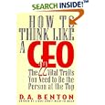 How to Think Like a Ceo: The 22 Vital Traits You Need to Be the Person at the Top