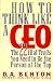 Book How to Think Like a Ceo: The 22 Vital Traits You Need to Be the Person at the Top