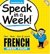 Speak in a Week! French Week Four: See, Hear, Say & Learn (Speak in a Week)