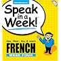 Speak in a Week! French Week Four: See, Hear, Say & Learn