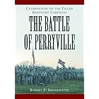Click here to buy Battle of Perryville, 1862: Culmination of the Failed Kentucky Campaign by Robert P. Broadwater.
