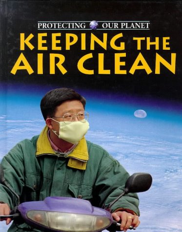 Keeping the Air Clean (Protecting Our Planet)