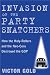 Invasion of the Party Snatchers: How the Holy-Rollers and the Neo-Cons Destroyed the GOP Invasion of the Party Snatchers: How the Holy-Rollers and the Neo-Cons Destroyed the GOP