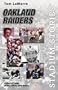 Stadium Stories: Oakland Raiders: Colorful Tales of the Silver and Black
