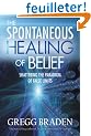 The Spontaneous Healing of Belief: Shattering the Paradigm of False Limits