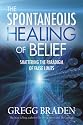 The Spontaneous Healing of Belief: Shattering the Paradigm of False Limits