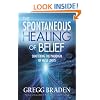 The Spontaneous Healing Of Belief: Shattering The Paradigm Of False Limits
