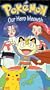 Pokemon - Our Hero Meowth (Vol. 19) [VHS]