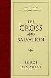 The Cross and Salvation: Foundations of Evangelical Theology : The Doctrine of Salvation (Foundations of Evangelical Theology)