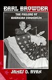 Earl Browder : The Failure Of American Communism