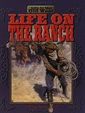 Life on the Ranch (Life in the Old West)