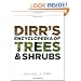 Dirr's Encyclopedia of Trees and Shrubs