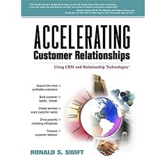 Accelerating Customer Relationships: Using CRM and Relationship Technologies