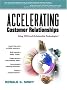 Accelerating Customer Relationships: Using CRM and Relationship Technologies